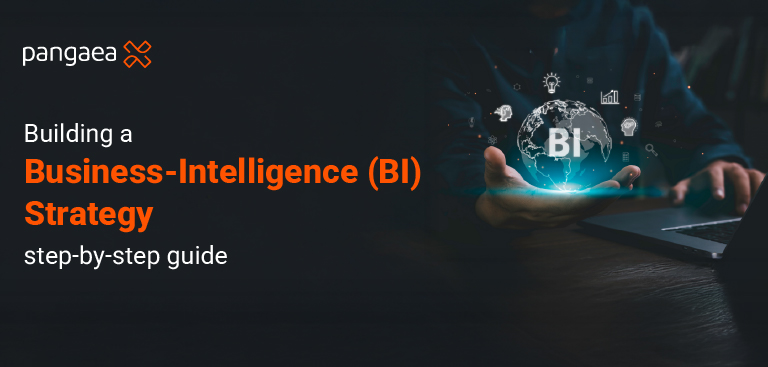 Building a business-intelligence (BI) strategy – step-by-step guide