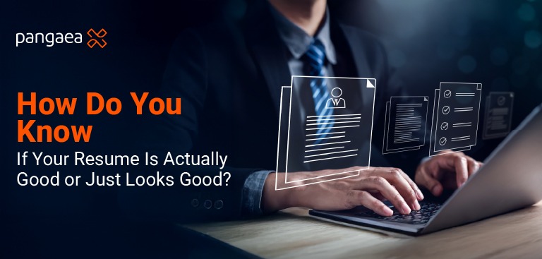 How Do You Know If Your Resume Is Actually Good or Just Looks Good?